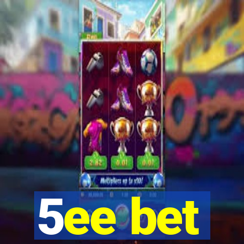 5ee bet